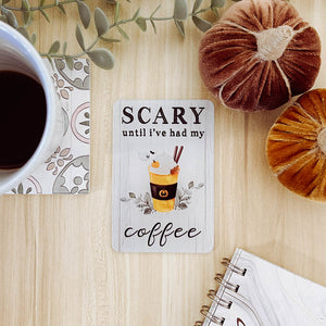 Scary Until I've Had My Coffee Sign, Spooky Cute Acrylic Halloween Sign
