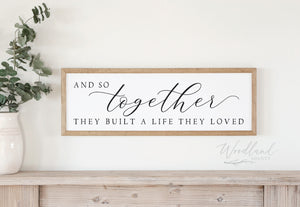 And So Together They Built a Life They Loved Sign, New Home Gift, Wedding Gift, Master Bedroom Sign Wall Decor Over Bed, Anniversary Gift