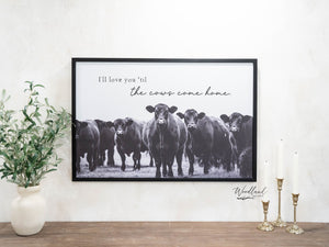 I'll Love You 'Til the Cows Come Home Sign