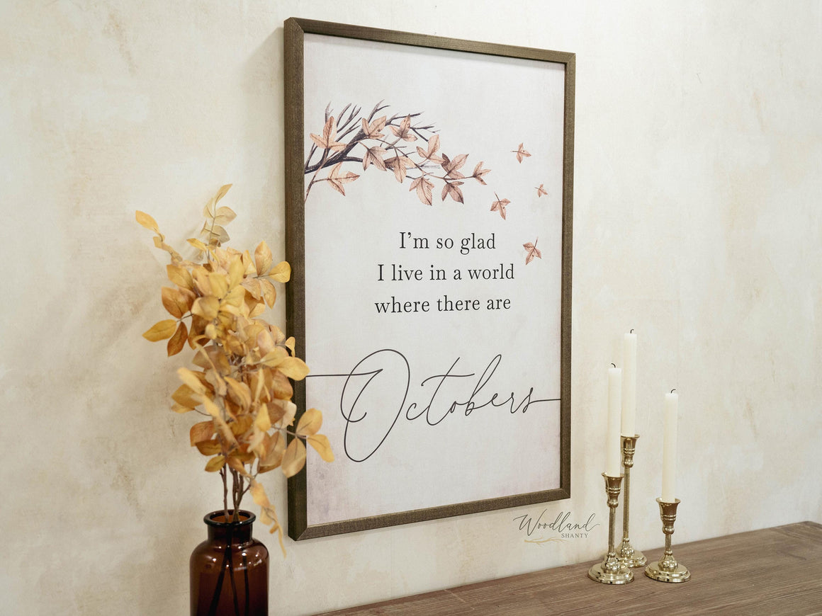 I'm so Glad I Live in a World Where there are Octobers Framed Sign, Fall Wall Art, Fall Mantle Decor, Fall Tree Branch October Sign