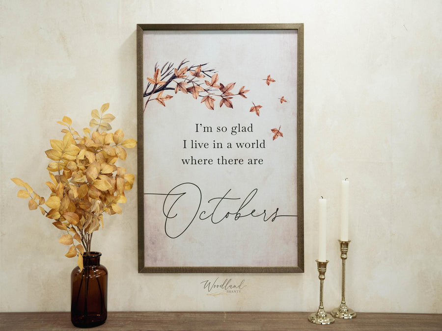 I'm so Glad I Live in a World Where there are Octobers Framed Sign, Fall Wall Art, Fall Mantle Decor, Fall Tree Branch October Sign