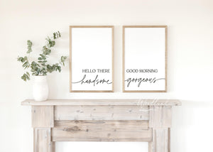 2 framed signs. the first sign says hello there handsome and the second sign says good morning gorgeous. cute for hanging above a bed or decorating the bedroom with. great anniversary gift or gift for spouse or significant other
