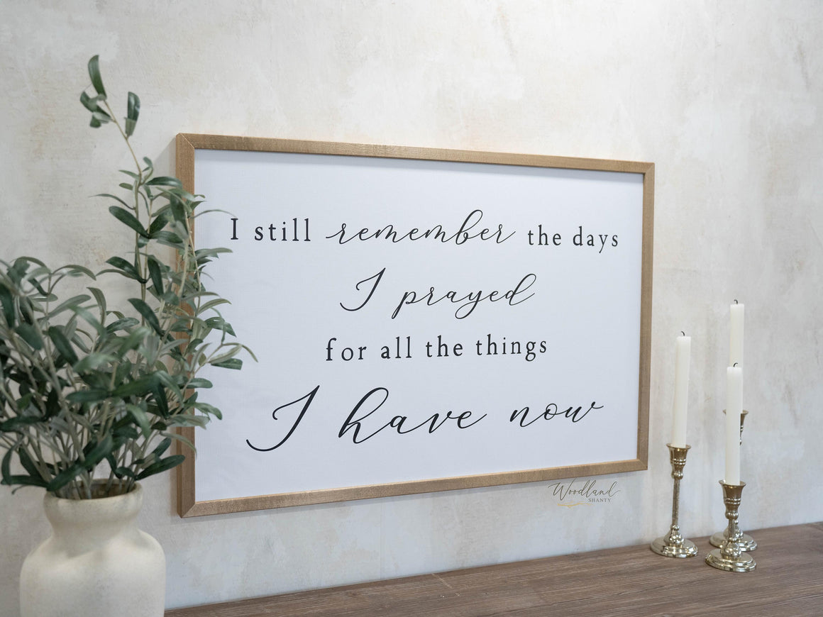 I Still Remember the Days I Prayed For the Things I Have Now Framed Sign, Nursery Decor, Baby Shower Gift, Nursery Sign, New Baby Gift