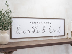 Always Stay Humble And Kind Sign