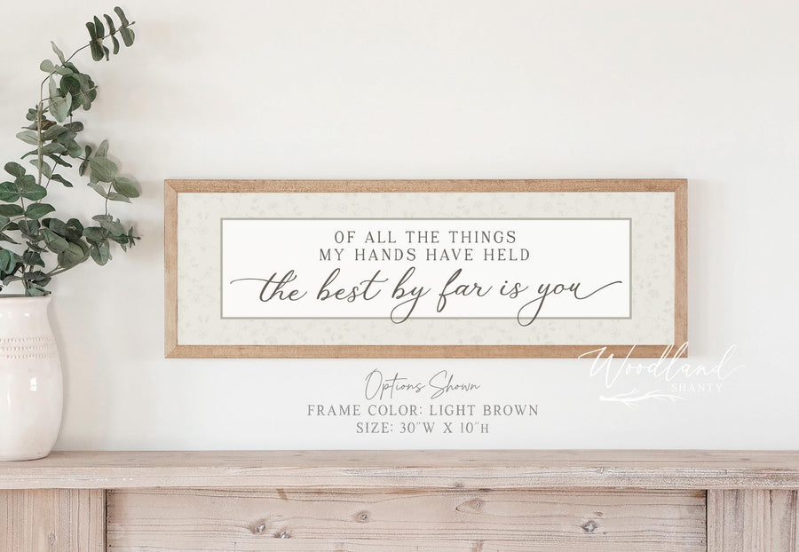 Framed Of All The Things My Hands Have Held, The Best By Far is You Sign, Nursery Decor, Baby Shower Gift, Vintage Floral Nursery Decor