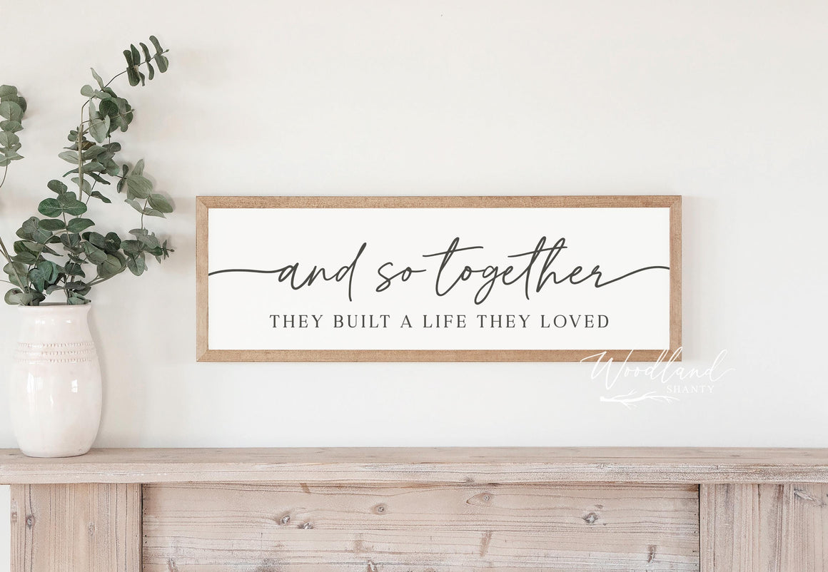 And So Together They Built A Life They Loved Framed Sign, Wedding Gift, Anniversary Gift, Bridal Shower Gift, Above Bed Sign Decor