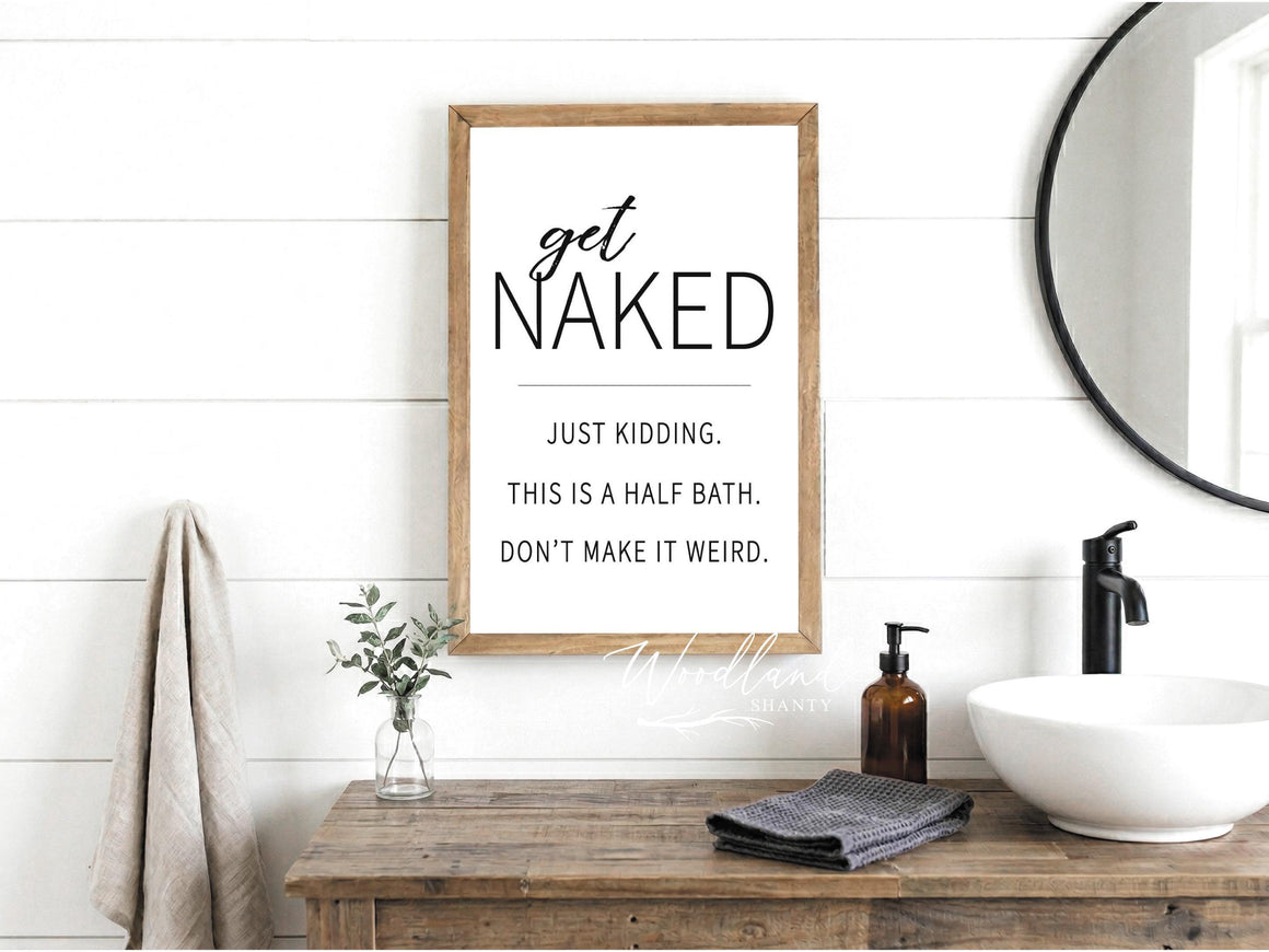 Get Naked Just Kidding This is a Half Bath Sign | Funny Bathroom Wall Art | Farmhouse Style Framed Bathroom Sign | Farmhouse Bathroom Decor