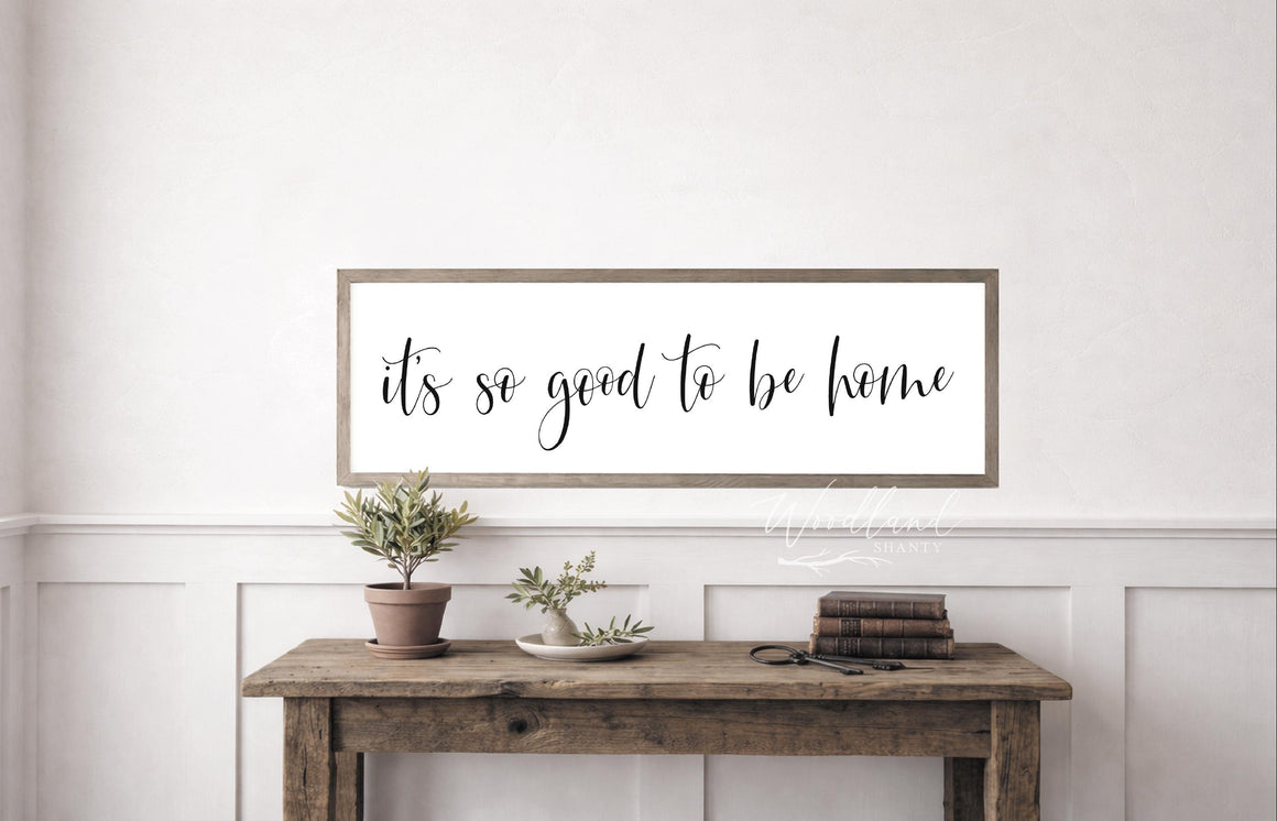 It's So Good To Be Home Sign