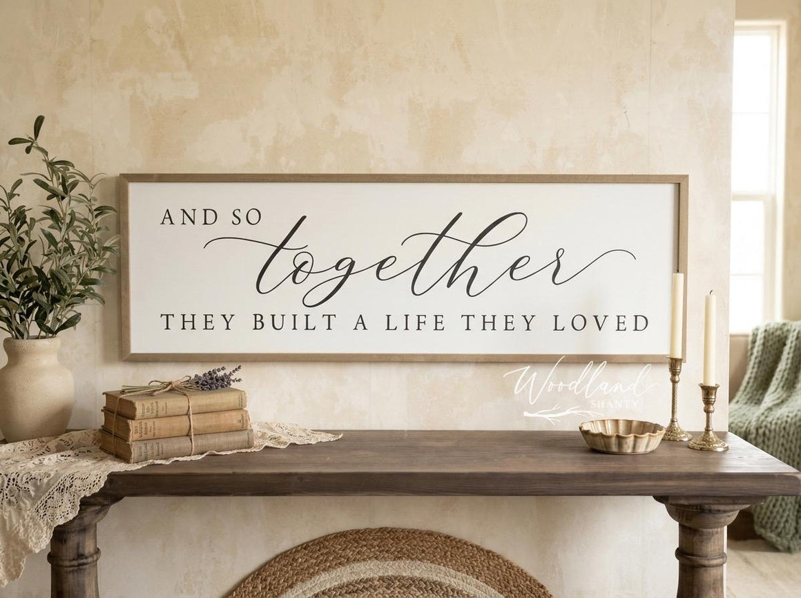 And So Together They Built a Life They Loved Sign, New Home Gift, Wedding Gift, Master Bedroom Sign Wall Decor Over Bed, Anniversary Gift