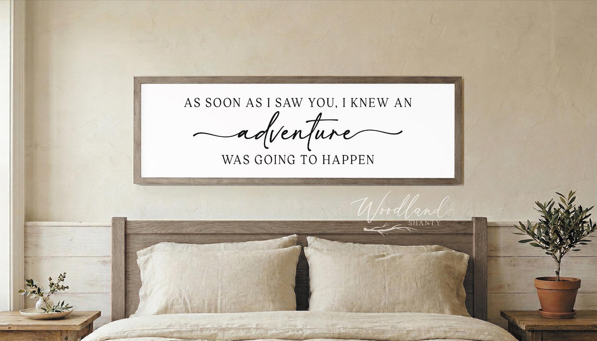 As Soon As I Saw You, I Knew An Adventure Was Going To Happen Framed Sign