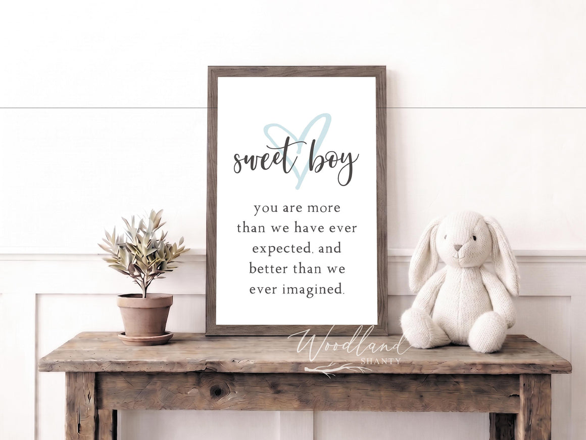 Sweet Boy You Are Better Than We Could Have Expected More Than We Could Have Imagined Sign