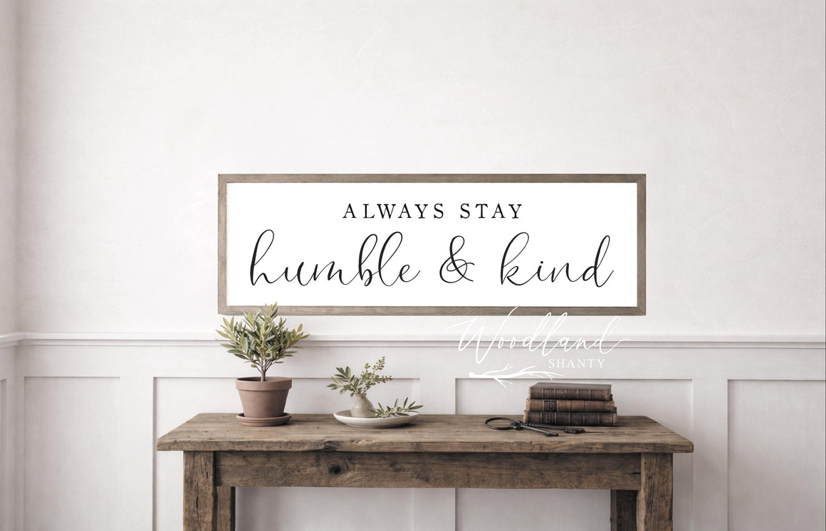 Always Stay Humble And Kind Sign