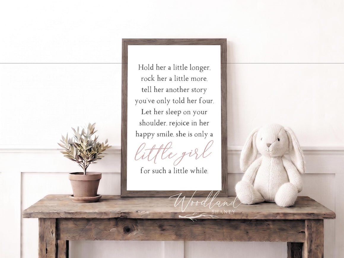 Hold Her A Little Longer Sign, Hold Her A Little Longer, Farmhouse Nursery Decor, Baby Shower Gift, Baby Girl Gift, New Baby Girl Gift Idea