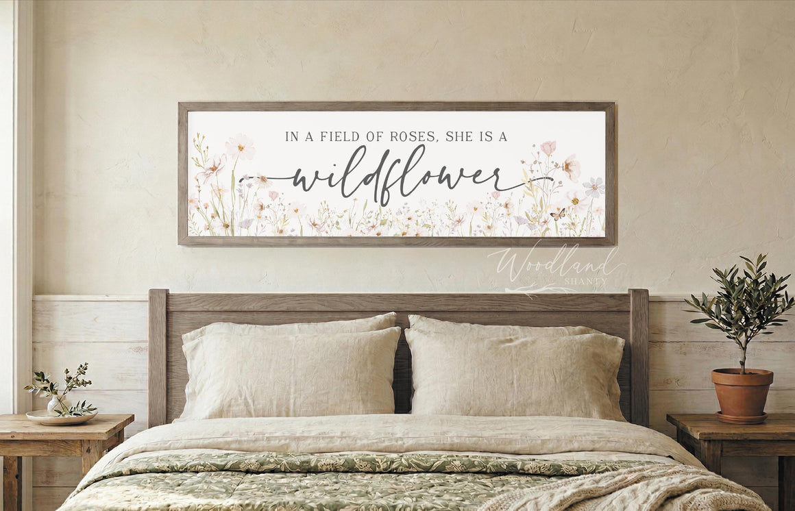 In a Field of Roses She is a Wildflower Sign