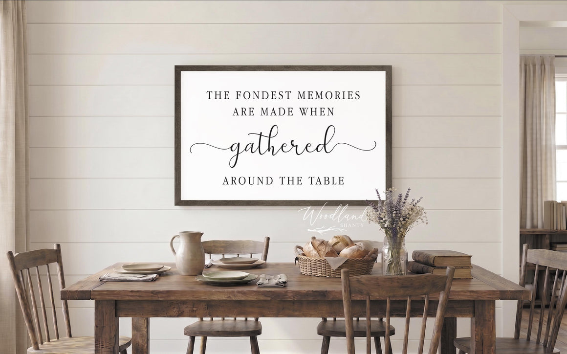 The Fondest Memories Are Made When Gathered Around The Table Sign | Large Framed Dining Room Sign | Sign Above Dining Table | Gather Sign
