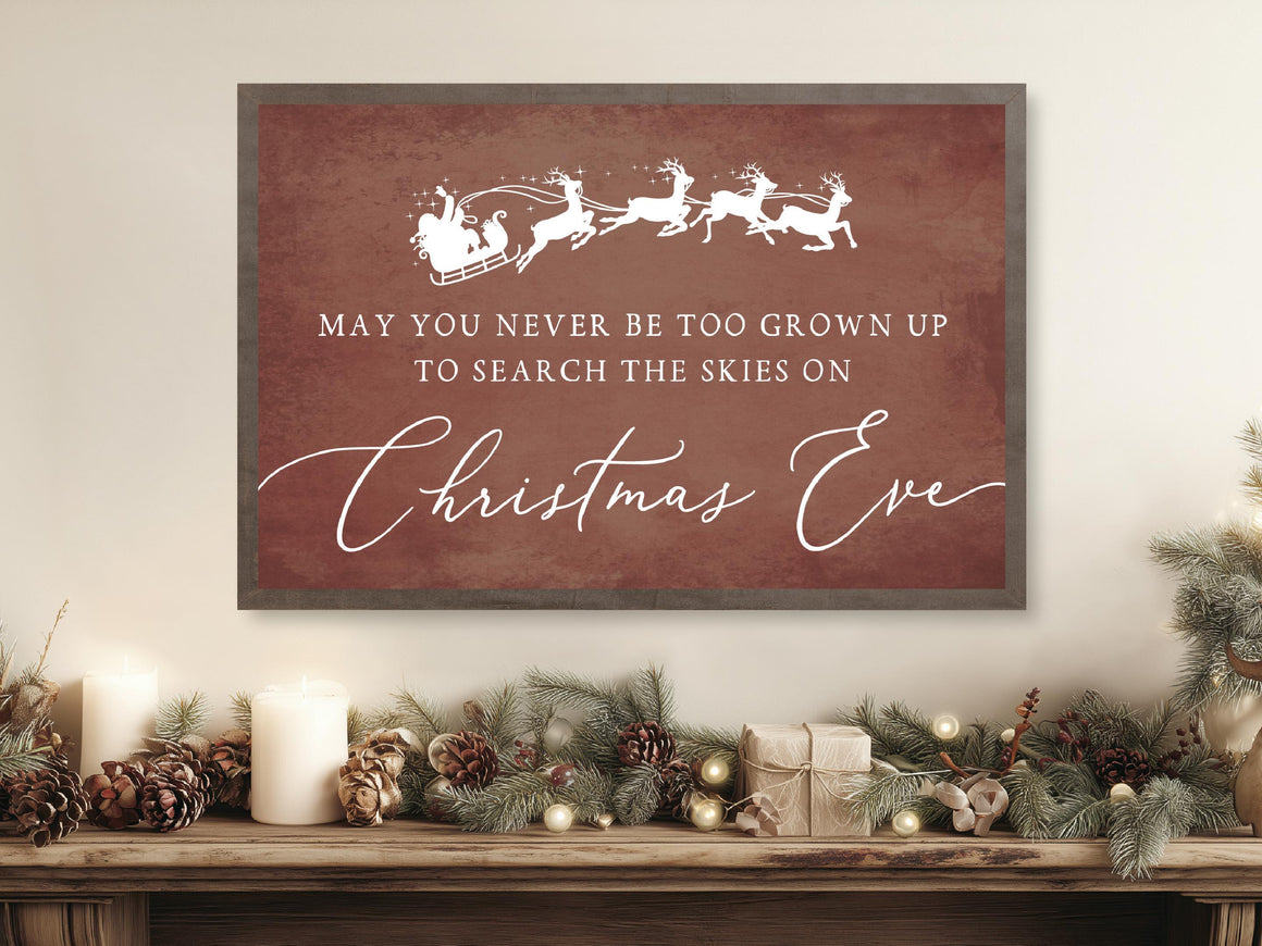 May You Never Be Too Grown Up to Search the Skies Christmas Eve Sign