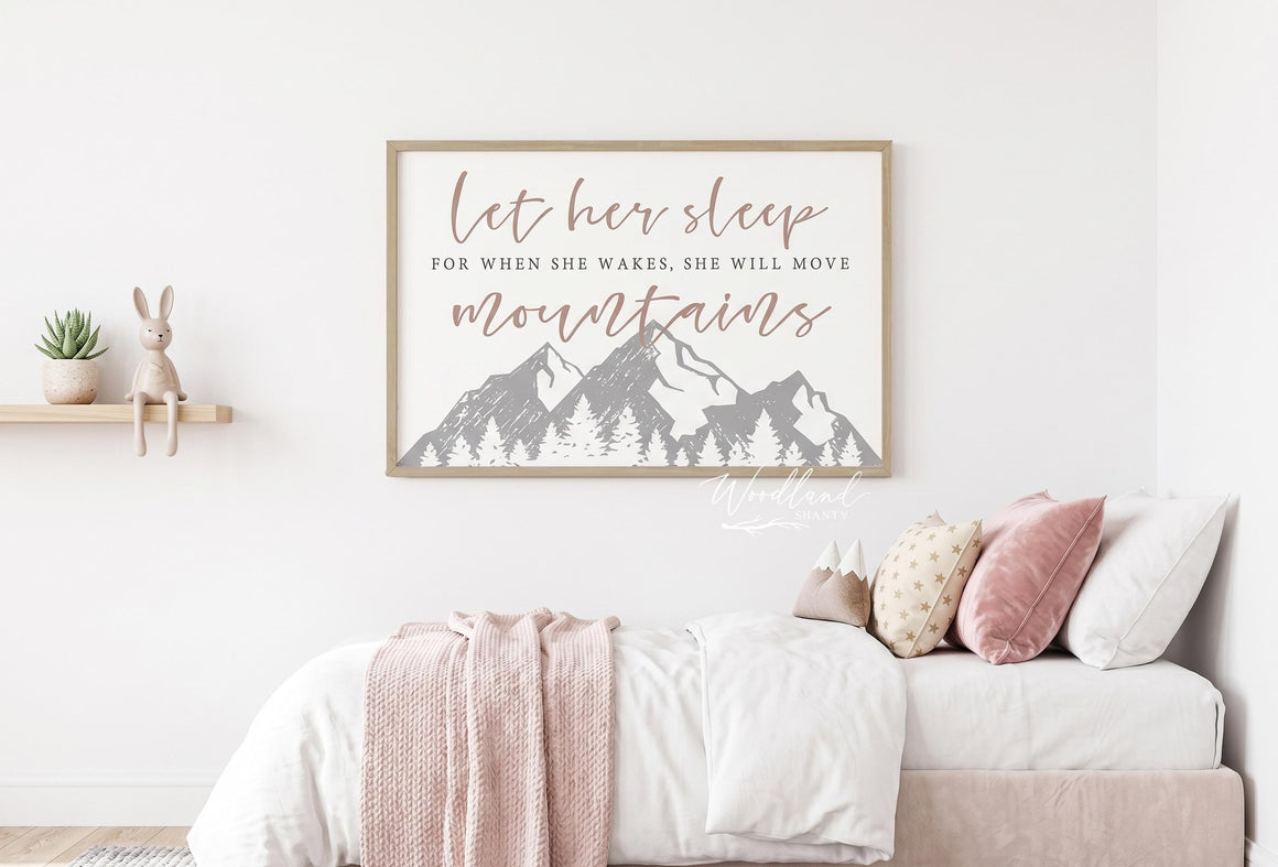 Let Her Sleep for When She Wakes She Will Move Mountains Sign