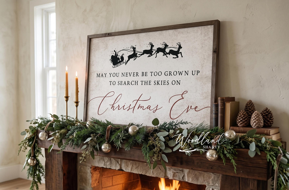 May You Never Be Too Grown Up to Search the Skies Christmas Eve Sign, Farmhouse Christmas Decor Sign, Santa Reindeer Christmas Decor Gift