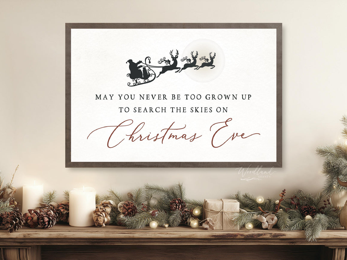 May You Never Be Too Grown Up to Search the Skies Christmas Eve Sign | Farmhouse Christmas Decor