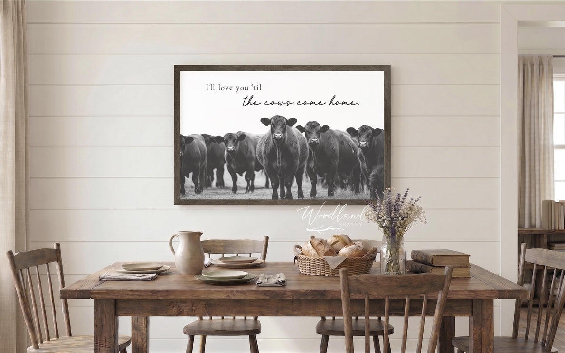 I'll Love You 'Til the Cows Come Home Sign