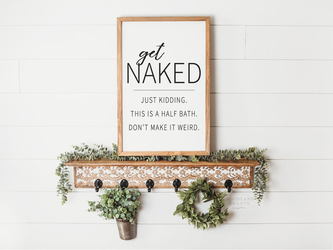 Get Naked Just Kidding This is a Half Bath Sign | Funny Bathroom Wall Art | Farmhouse Style Framed Bathroom Sign | Farmhouse Bathroom Decor