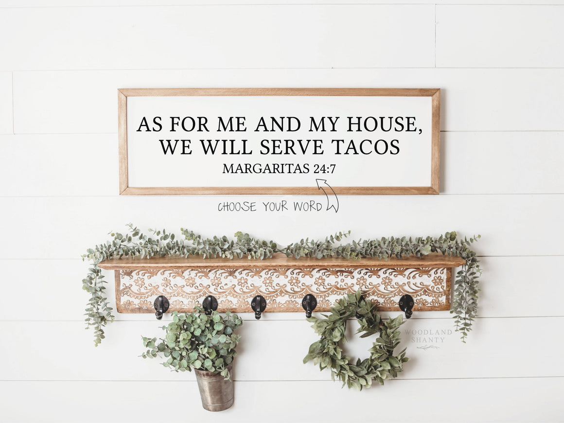 As for me and my house we will serve Tacos | Salsa Avocado Margaritas Chips 24:7 | Funny Tacos Sign | Funny Mexican Restaurant Sign Decor