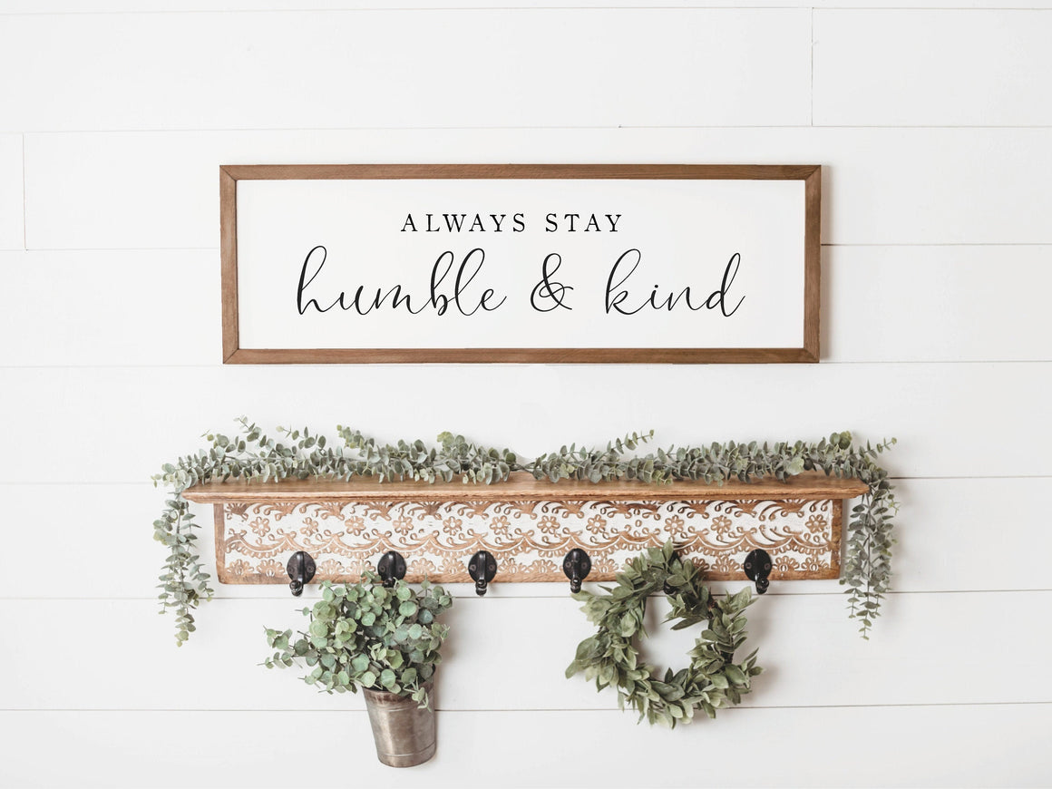 Always Stay Humble And Kind Sign