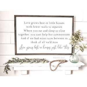 Love Grows Best in Little Houses Sign |  Love Grows Best in Houses Just Like This Sign | Framed Farmhouse Love Grows Best Sign
