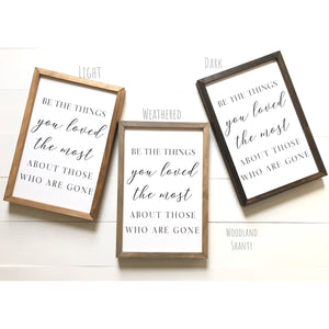 Be The Things You Loved The Most About Those Who Are Gone | In Memory Sign | Memorial Sign | In remembrance Gift