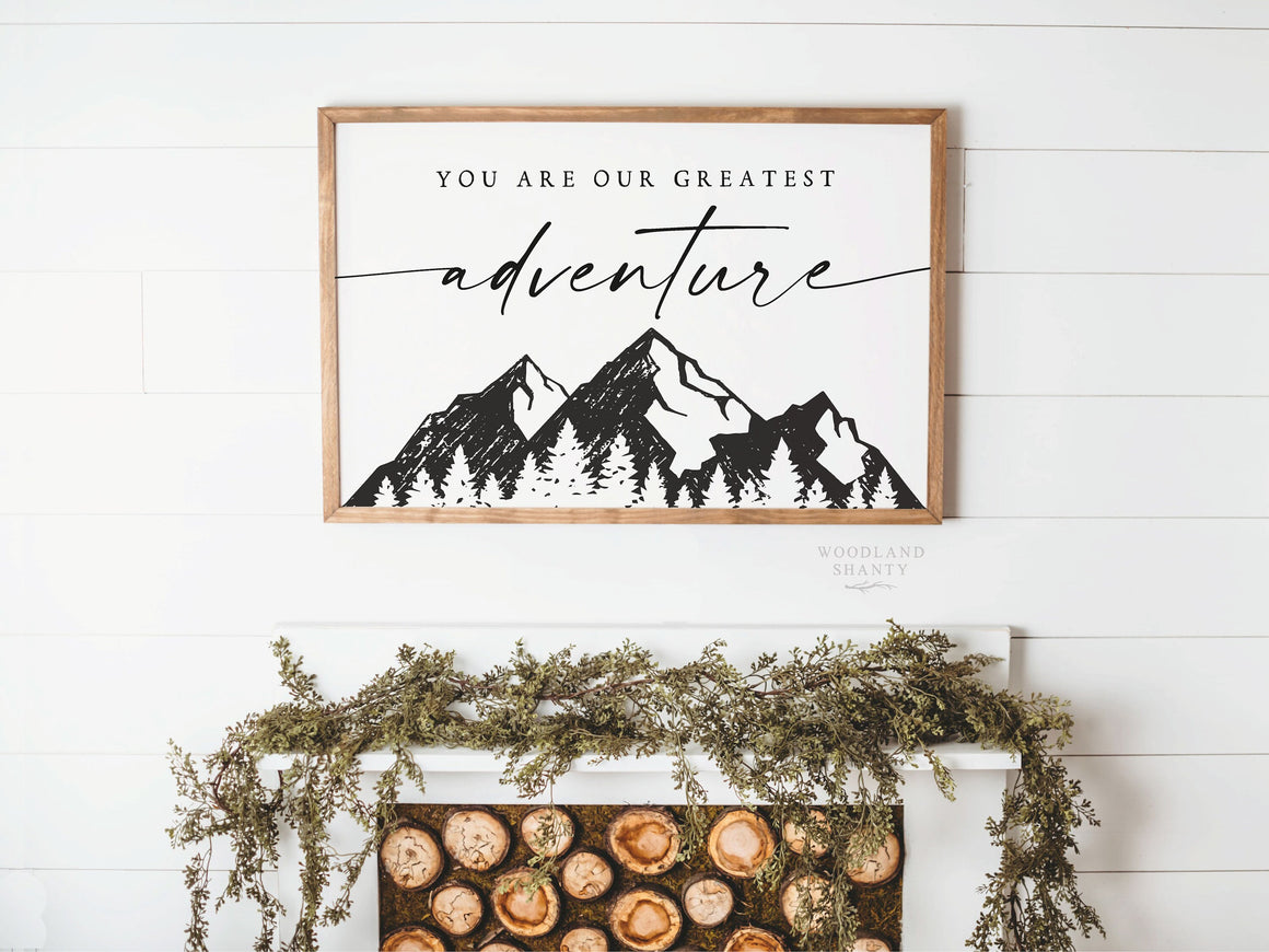 You are Our Greatest Adventure Mountains Sign
