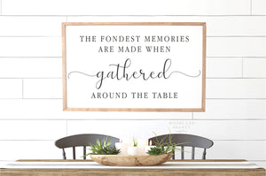 The Fondest Memories Are Made When Gathered Around The Table Sign | Large Framed Dining Room Sign | Sign Above Dining Table | Gather Sign