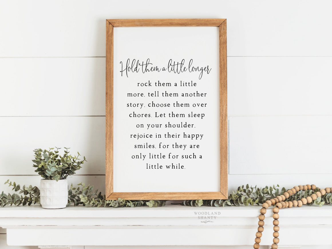 Hold Them A Little Longer Sign | Hold Him A Little Longer | Hold Her A Little Longer | Farmhouse Nursery Decor | Baby Shower Gift