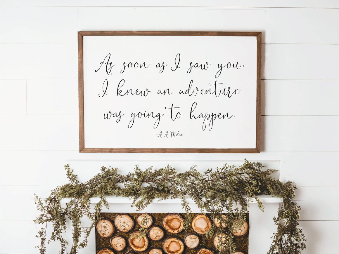 As Soon As I Saw You I Knew An Adventure Was Going To Happen Sign | Adventure Sign | Adventure Theme Decor