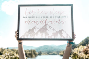 Let Her Sleep for When She Wakes She Will Move Mountains Sign