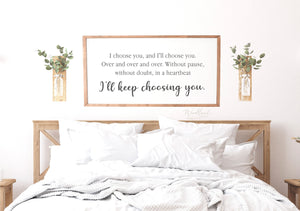 I choose you and I'll choose you sign, above bed sign, above bed decor, valentines day gift, gift to spouse, anniversary gift, gift for wife