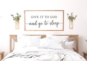 Give it to God and go to sleep sign, Give it to God, Above Bed Sign, Master Bedroom Sign