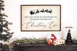 May You Never Be Too Grown Up to Search the Skies Christmas Eve Sign, Farmhouse Christmas Decor Sign, Santa Reindeer Christmas Decor Gift