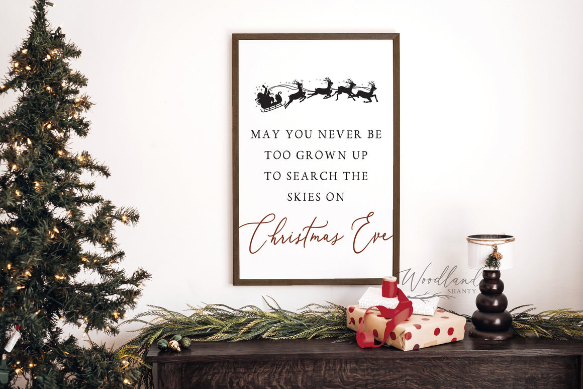 May You Never Be Too Grown Up To Search The Skies On Christmas Eve, Christmas Wall Decor, Believe in Santa Sign, Reindeer Sign, Christmas