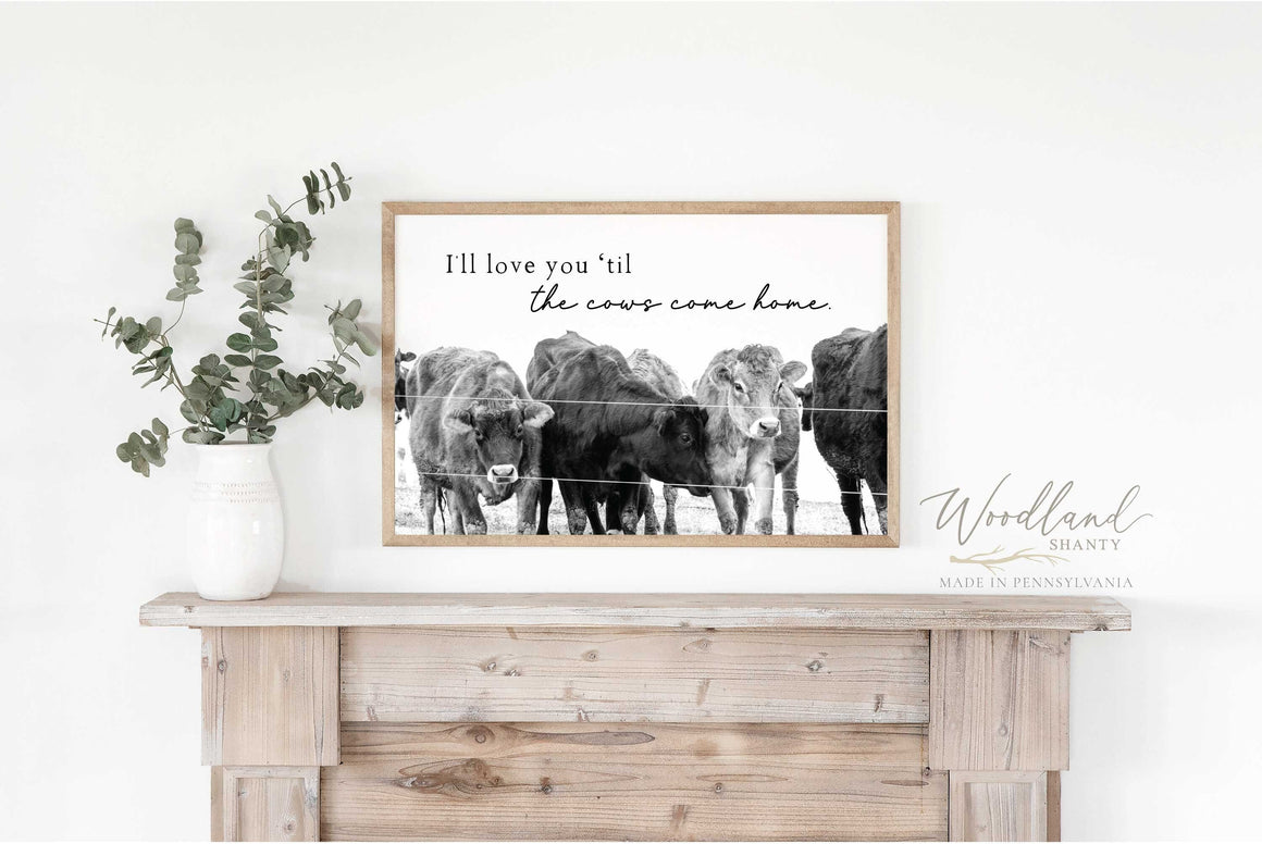 Love You Til The Cows Come Home Sign, Farm Wall Art, Farm Inspired Decor, Farm Themed Decor, Farm Themed Wedding Decor, Dairy Farm Decor