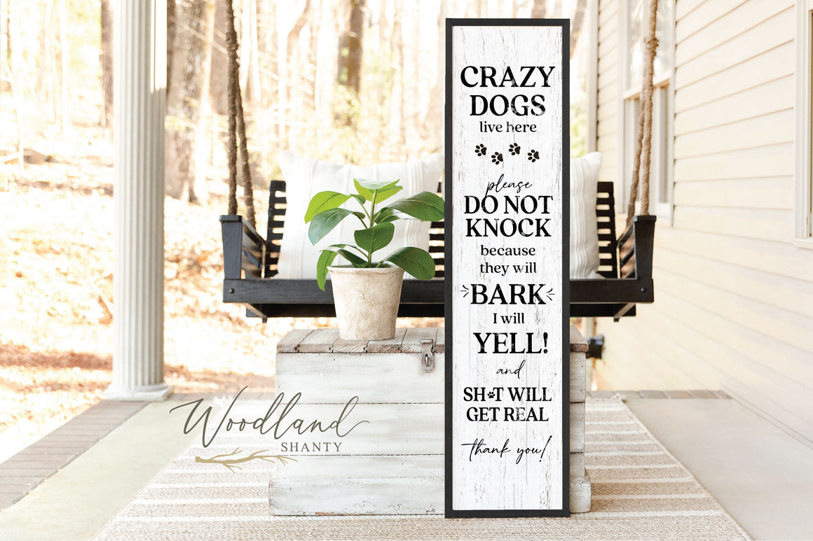 Crazy Dogs Live Here Porch Sitter Sign, Do Not Knock Because they will Bark, Dogs Outdoor Safe Porch Sign, Crazy Dogs Sign